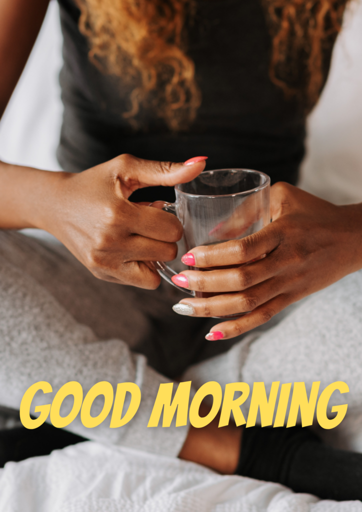 Good Morning - holding Glass