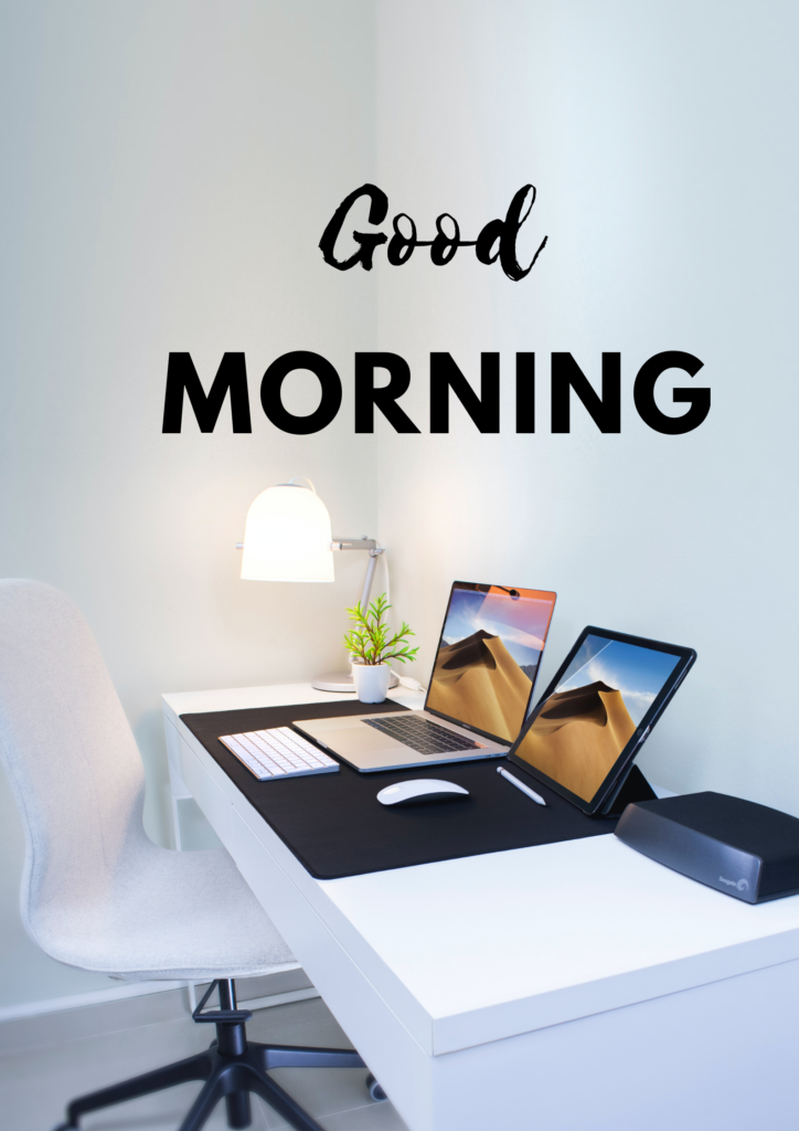 Good Morning - Work from home